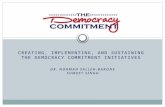 Creating, Implementing, and Sustaining  The Democracy Commitment Initiatives