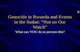 Genocide in Rwanda and Events in the Sudan: “Not on Our Watch”