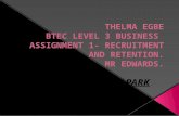 THELMA EGBE BTEC LEVEL 3 BUSINESS  ASSIGNMENT 1- RECRUITMENT AND RETENTION. MR EDWARDS.