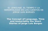 El lenguaje, el tiempo y la inmortalidad en los cuentos de Jorge Luis Borges