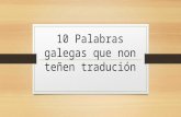 10  Palabras galegas que  non  teñen tradución