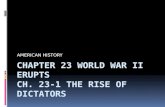 CHAPTER 23 WORLD WAR II ERUPTS CH. 23-1 THE RISE OF DICTATORS