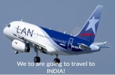We to  are  going to travel to  INDIA!