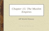 Chapter 15: The  Muslim Empires