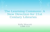 The Learning Commons: A New Direction for 21st Century Libraries  