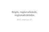 R égió,  regionalizáció , regionalizálódás