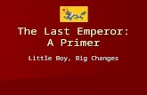 The Last Emperor: A Primer