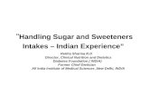 “ Handling Sugar and Sweeteners Intakes – Indian Experience”