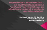 Dr. Dakir Larara M. da Silva Curso de Geografia Ulbra Canoas/RS