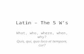 Latin – The 5 W’s