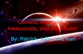 Comets, Asteroids,  Meteoroids, and the Moon!