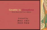 Seattle Is  Sleepless (Five days and Four nights)