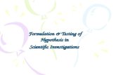 Formulation & Testing of Hypothesis in  Scientific Investigations
