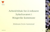 Arbeid/tiltak for å redusere Sykefraværet i Ringerike kommune Rådmann Svein Aannestad