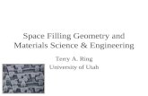 Space Filling Geometry and Materials Science & Engineering