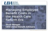 Managing Employee Benefit Costs in  the Health Care Reform Era Thom Mangan