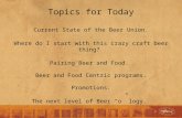 Topics for Today Current State of the Beer  Union. .