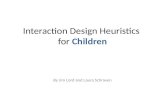 Interaction Design Heuristics  for Children By Jim Lord and Laura  Schraven