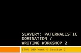 Slavery: Paternalistic Domination /  Writing Workshop 2