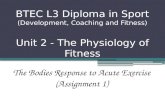BTEC L3 Diploma in Sport (Development, Coaching and Fitness) Unit 2 - The Physiology of Fitness