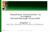 PowerPoint Presentation to Accompany GO! with Microsoft ®  Access 2010 Chapter 1
