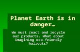 Planet Earth is in danger…