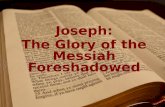 Joseph: The Glory of the Messiah Foreshadowed