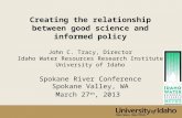 Creating the relationship between good science and informed  policy John C. Tracy, Director