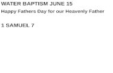 WATER BAPTISM JUNE  15 Happy Fathers Day for our Heavenly Father 1 SAMUEL 7