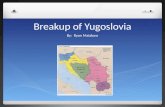 Breakup of  Yugoslovia