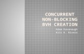Concurrent  Non-blocking  BVH Creation