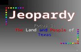 Focus 1: The  Land  and People  of  Texas