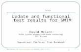 Update and functional test results for SWIM David McCann Solar system physics and space technology
