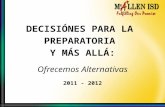 DECISIÓNES PARA LA  PREPARATORIA  Y MÁS ALLÁ: Ofrecemos Alternativas 2011 - 2012