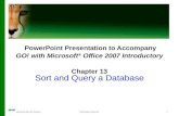 PowerPoint Presentation to Accompany GO! with Microsoft ®  Office 2007 Introductory Chapter 13