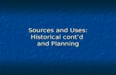 Sources and Uses: Historical cont’d  and Planning