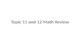 Topic 11 and 12 Math Review