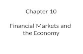 Chapter 10 Financial Markets and  the Economy