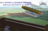 ILC SITING in DUBNA REGION and ILC ACTIVITY at JINR Grigori SHIRKOV