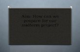 Aim: How can we prepare for our midterm project?