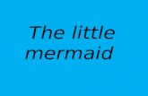 T he little mermaid