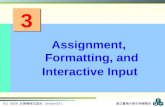 Assignment, Formatting,  and Interactive Input