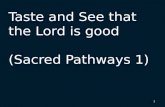 Taste and See that the Lord is good (Sacred Pathways 1)