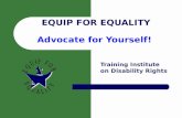 EQUIP FOR  EQUALITY Advocate for Yourself!