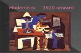 Modernism     1920 onward