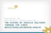 The future of Service Delivery  Turning the Curve Reflections on mental health