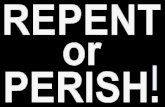 “Repent or Perish!”