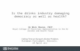 Is the drinks industry damaging democracy as well as health? Dr  Nick  Sheron , FRCP