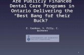 Are Publicly Financed Dental Care Programs in Ontario Delivering the “Best Bang for their Buck? ”