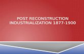POST RECONSTRUCTION INDUSTRIALIZATION 1877-1900